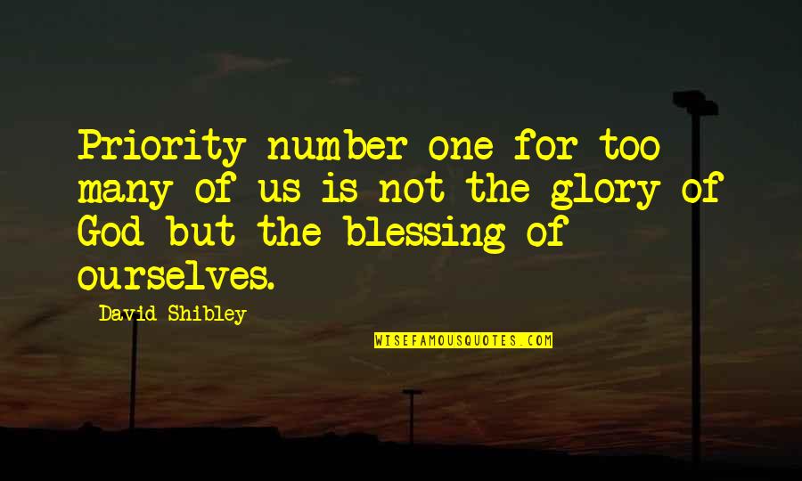 God Is My Number One Priority Quotes By David Shibley: Priority number one for too many of us