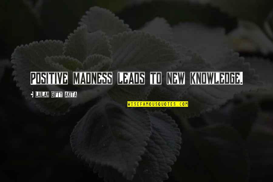 God Is Never Too Late Quotes By Lailah Gifty Akita: Positive madness leads to new knowledge.