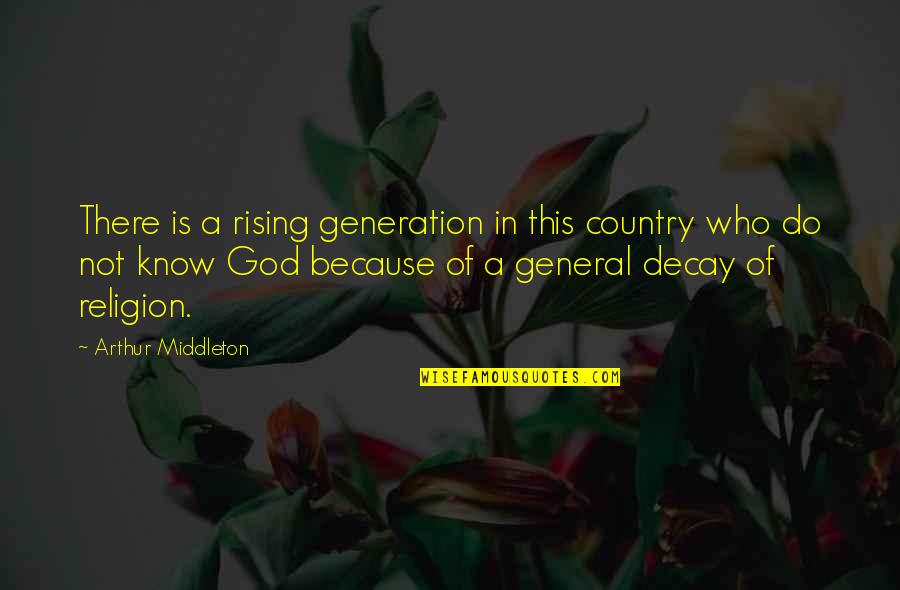 God Is Not A Religion Quotes By Arthur Middleton: There is a rising generation in this country