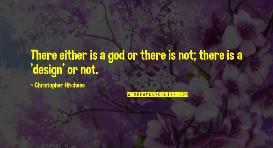 God Is Not A Religion Quotes By Christopher Hitchens: There either is a god or there is