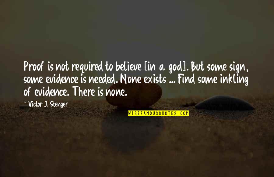 God Is Not A Religion Quotes By Victor J. Stenger: Proof is not required to believe [in a God Is Not A Religion Quotes By Victor J. Stenger: Proof is not required to believe [in a