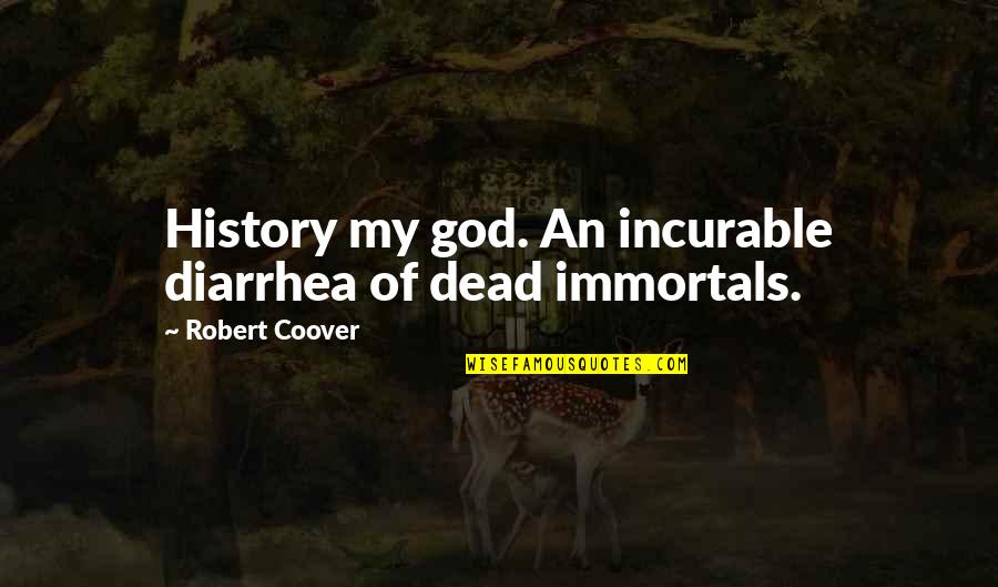 God Is Not Dead Quotes By Robert Coover: History my god. An incurable diarrhea of dead