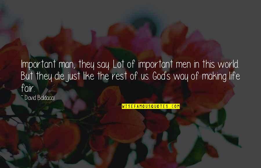 God Is Not Fair Quotes By David Baldacci: Important man, they say. Lot of important men God Is Not Fair Quotes By David Baldacci: Important man, they say. Lot of important men