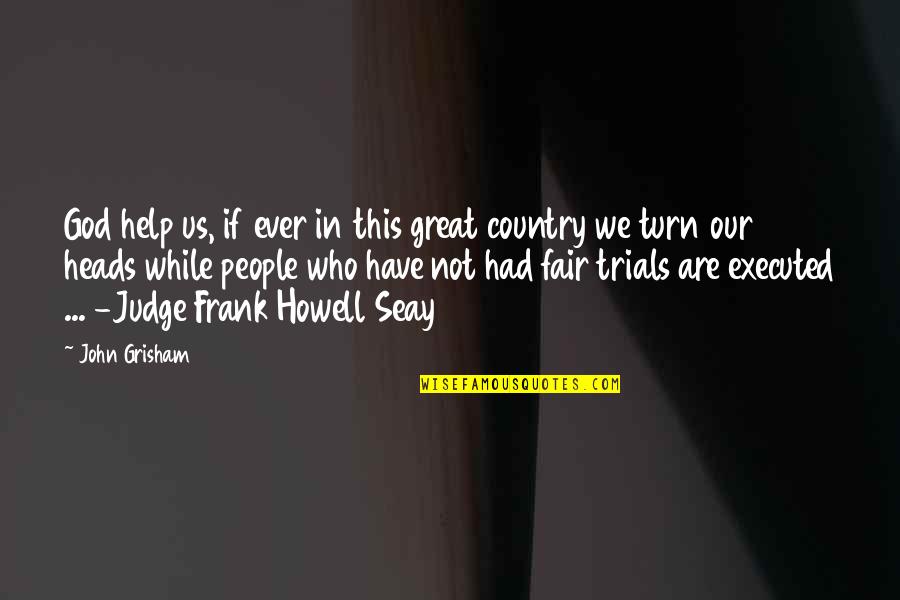 God Is Not Fair Quotes By John Grisham: God help us, if ever in this great God Is Not Fair Quotes By John Grisham: God help us, if ever in this great
