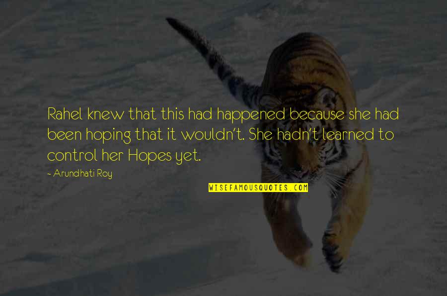 God Is Not Finished With You Yet Quotes By Arundhati Roy: Rahel knew that this had happened because she God Is Not Finished With You Yet Quotes By Arundhati Roy: Rahel knew that this had happened because she