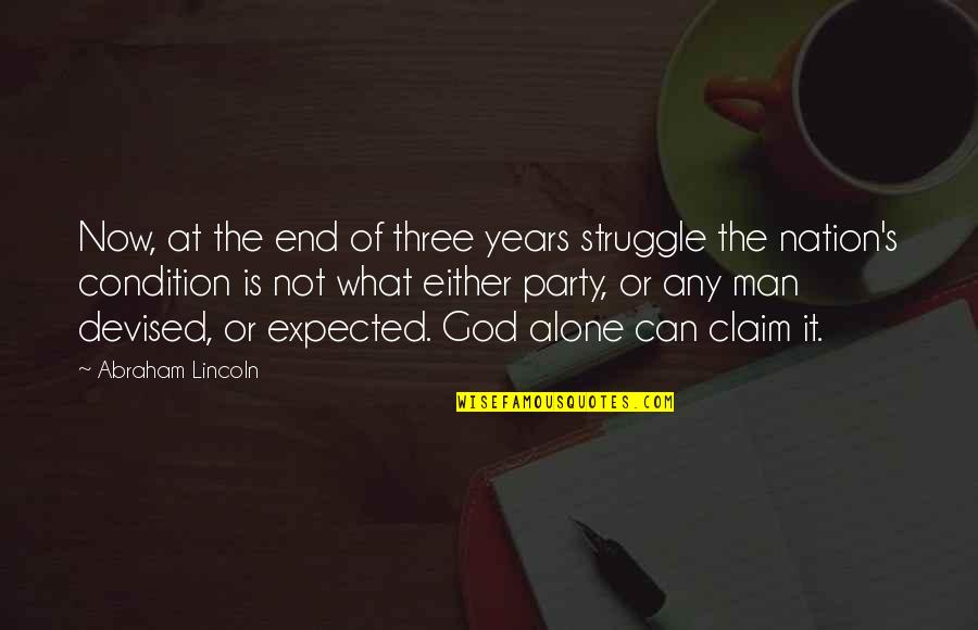 God Is Not Man Quotes By Abraham Lincoln: Now, at the end of three years struggle God Is Not Man Quotes By Abraham Lincoln: Now, at the end of three years struggle