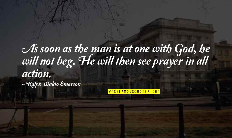 God Is Not Man Quotes By Ralph Waldo Emerson: As soon as the man is at one God Is Not Man Quotes By Ralph Waldo Emerson: As soon as the man is at one