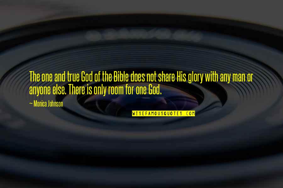 God Is Not There Quotes By Monica Johnson: The one and true God of the Bible