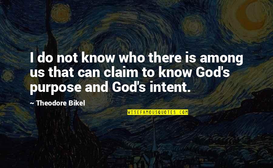 God Is Not There Quotes By Theodore Bikel: I do not know who there is among
