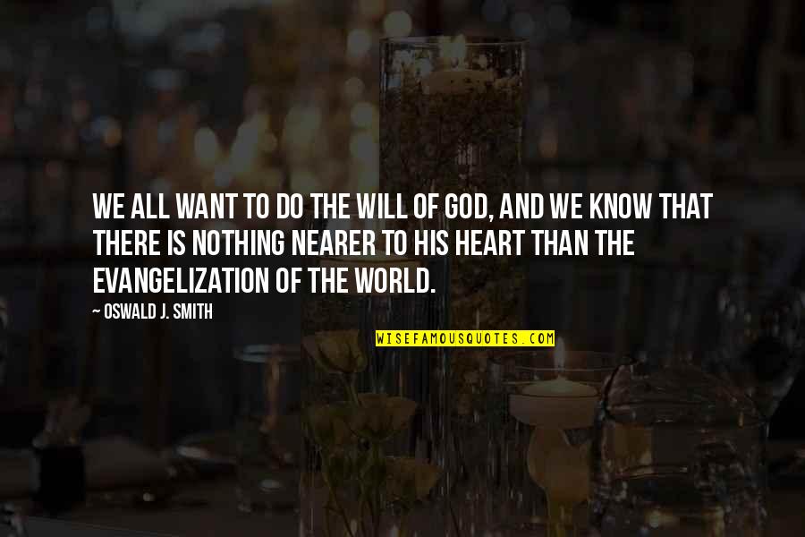 God Is Nothing Quotes By Oswald J. Smith: We all want to do the will of