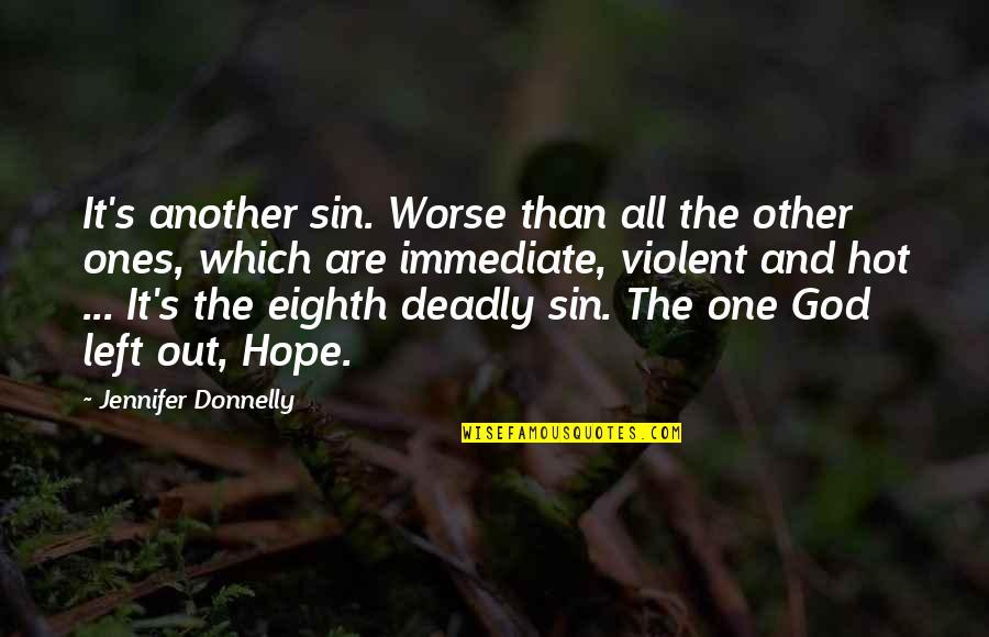 God Is Our Only Hope Quotes By Jennifer Donnelly: It's another sin. Worse than all the other God Is Our Only Hope Quotes By Jennifer Donnelly: It's another sin. Worse than all the other