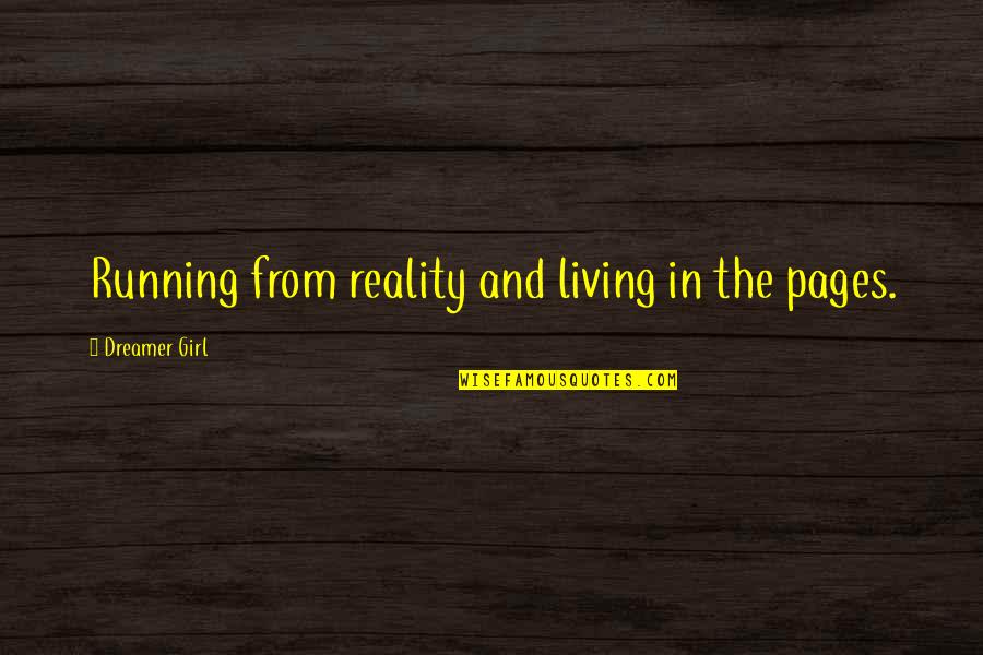 God Is Our Provider Quotes By Dreamer Girl: Running from reality and living in the pages.
