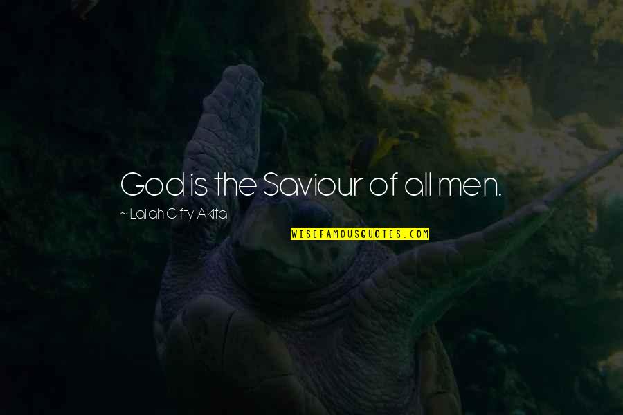 God Is Our Saviour Quotes By Lailah Gifty Akita: God is the Saviour of all men. God Is Our Saviour Quotes By Lailah Gifty Akita: God is the Saviour of all men.