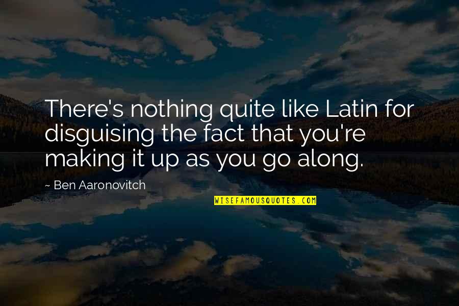 God Is Preparing You For Greater Things Quotes By Ben Aaronovitch: There's nothing quite like Latin for disguising the