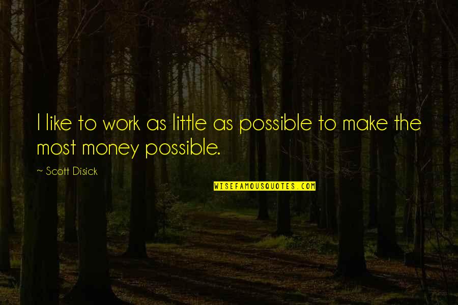 God Is Preparing You For Greater Things Quotes By Scott Disick: I like to work as little as possible