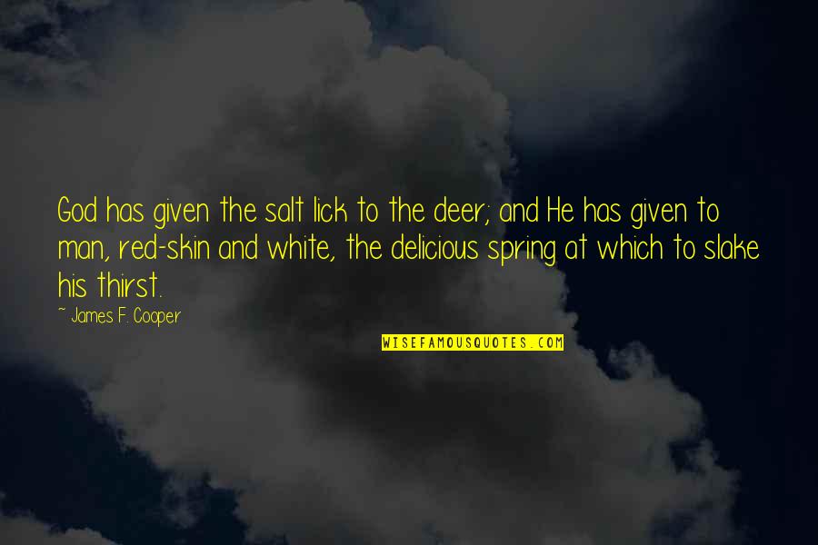 God Is Red Quotes By James F. Cooper: God has given the salt lick to the