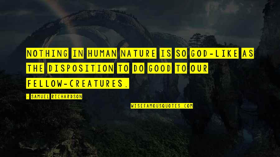 God Is So Good Quotes By Samuel Richardson: Nothing in human nature is so God-like as