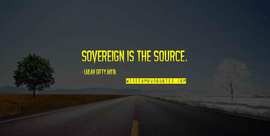 God Is Sovereign Quotes By Lailah Gifty Akita: Sovereign is the source.