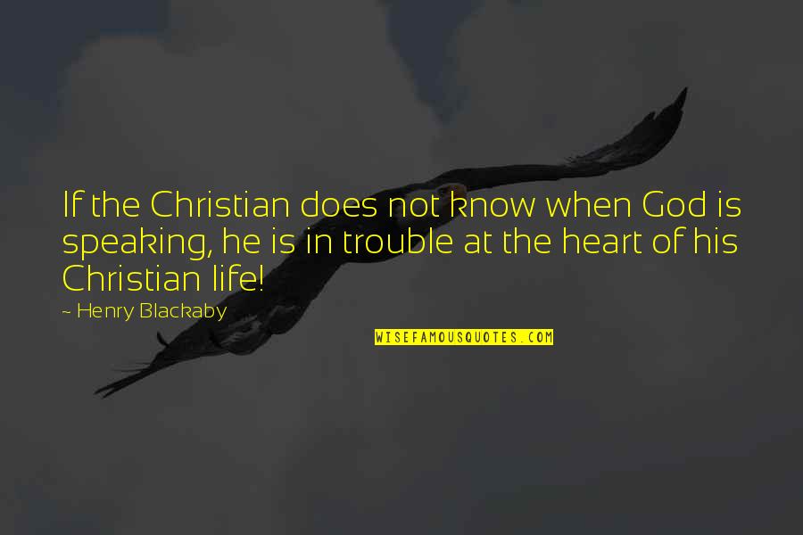 God Is Speaking Quotes By Henry Blackaby: If the Christian does not know when God God Is Speaking Quotes By Henry Blackaby: If the Christian does not know when God