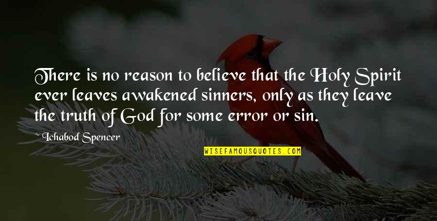 God Is Spirit Quotes By Ichabod Spencer: There is no reason to believe that the