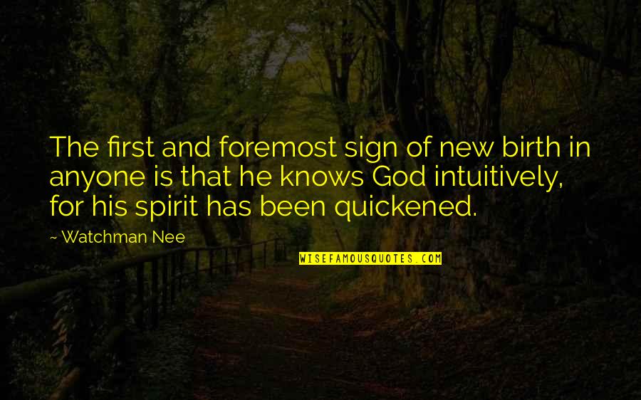God Is Spirit Quotes By Watchman Nee: The first and foremost sign of new birth