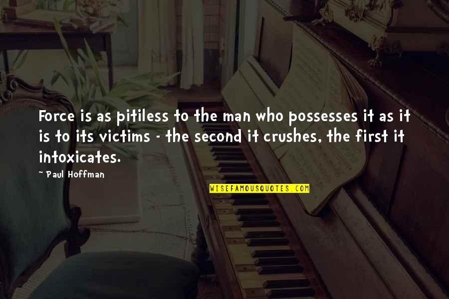 God Is Strong Quotes By Paul Hoffman: Force is as pitiless to the man who God Is Strong Quotes By Paul Hoffman: Force is as pitiless to the man who