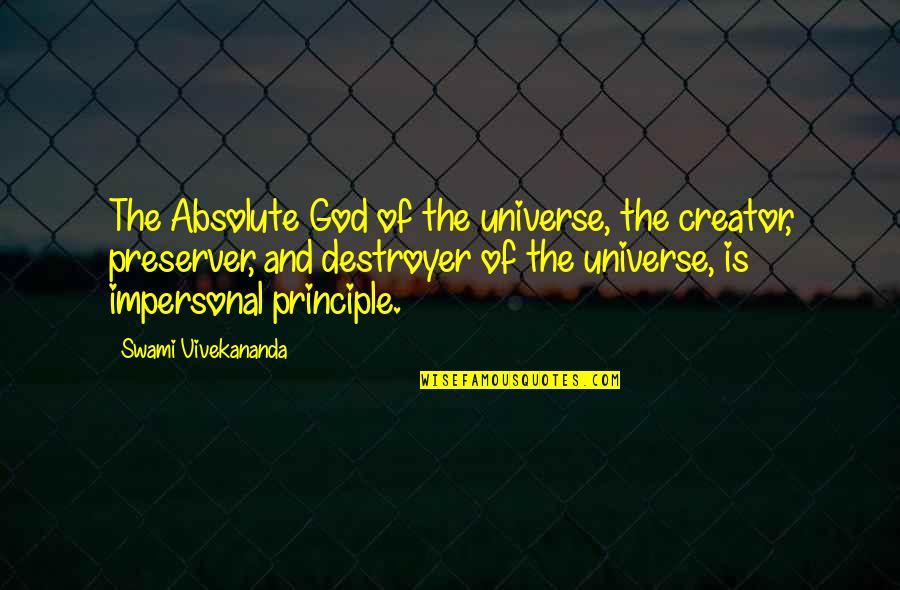 God Is The Creator Quotes By Swami Vivekananda: The Absolute God of the universe, the creator,