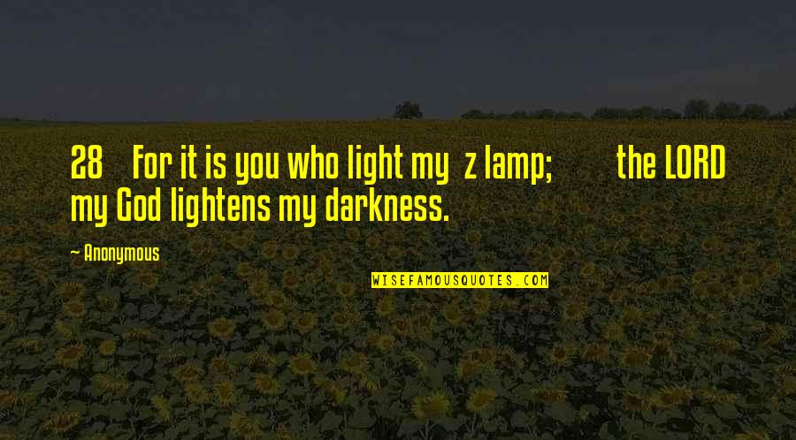 God Is The Light Quotes By Anonymous: 28 For it is you who light my