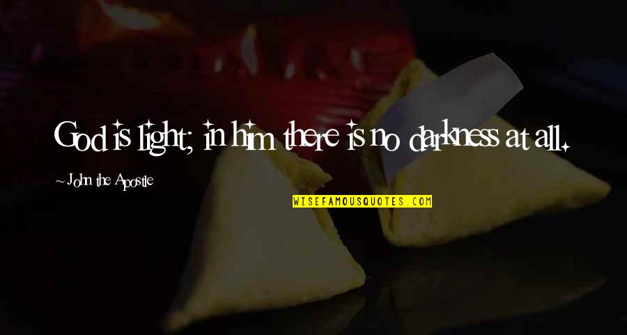 God Is The Light Quotes By John The Apostle: God is light; in him there is no God Is The Light Quotes By John The Apostle: God is light; in him there is no