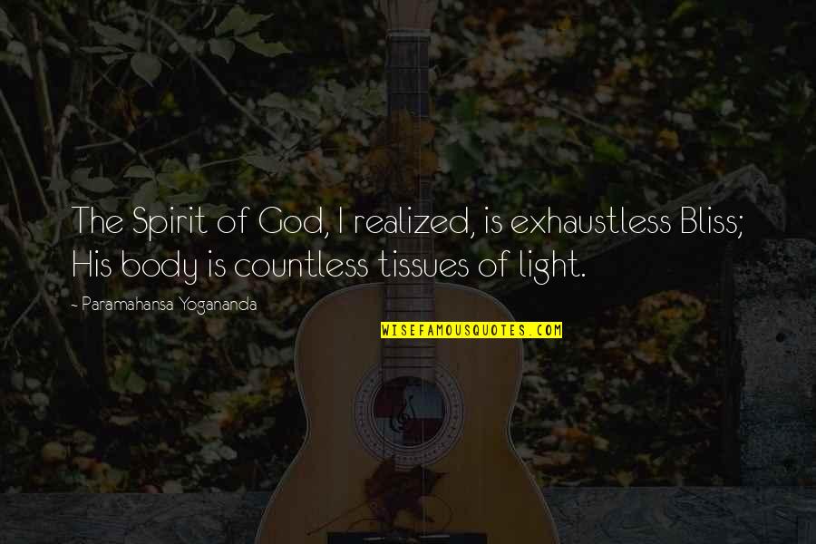 God Is The Light Quotes By Paramahansa Yogananda: The Spirit of God, I realized, is exhaustless God Is The Light Quotes By Paramahansa Yogananda: The Spirit of God, I realized, is exhaustless