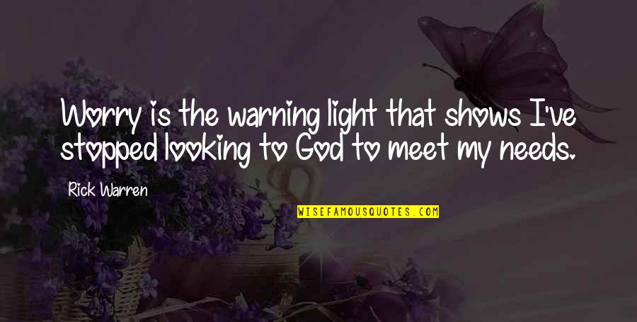 God Is The Light Quotes By Rick Warren: Worry is the warning light that shows I've