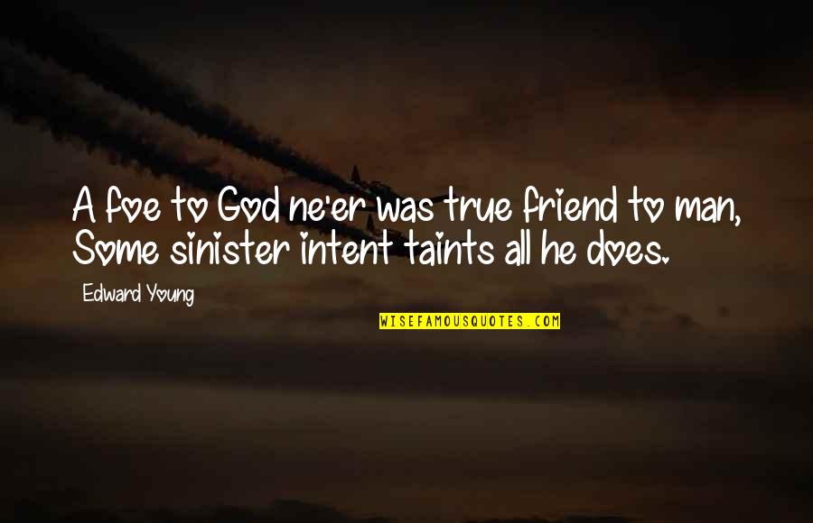 God Is The Only Friend Quotes By Edward Young: A foe to God ne'er was true friend