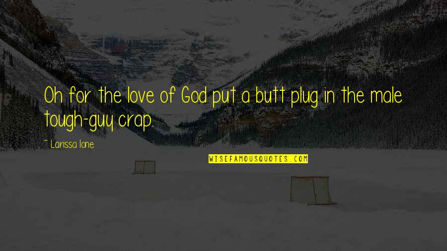 God Is The Plug Quotes By Larissa Ione: Oh for the love of God put a