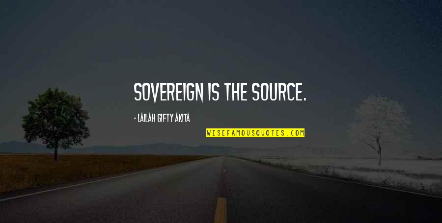 God Is The Strength Quotes By Lailah Gifty Akita: Sovereign is the source.