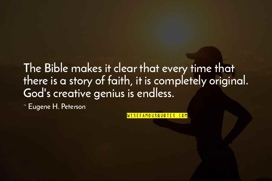 God Is There Bible Quotes By Eugene H. Peterson: The Bible makes it clear that every time