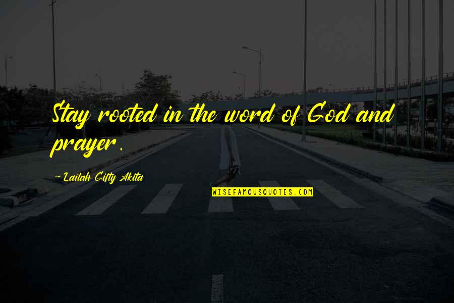 God Is There Bible Quotes By Lailah Gifty Akita: Stay rooted in the word of God and