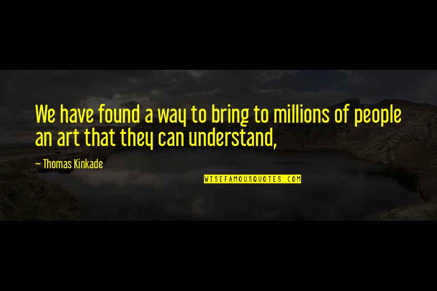 God Is Too Faithful To Fail Quotes By Thomas Kinkade: We have found a way to bring to God Is Too Faithful To Fail Quotes By Thomas Kinkade: We have found a way to bring to
