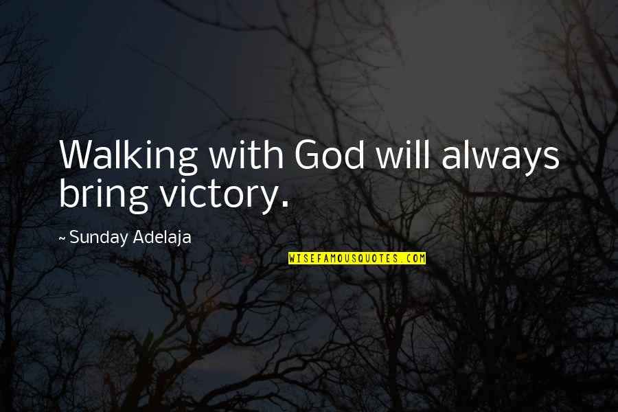 God Is Walking With You Quotes By Sunday Adelaja: Walking with God will always bring victory.