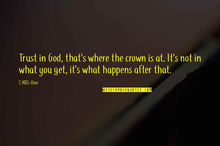 God Is Where Quotes By KRS-One: Trust in God, that's where the crown is