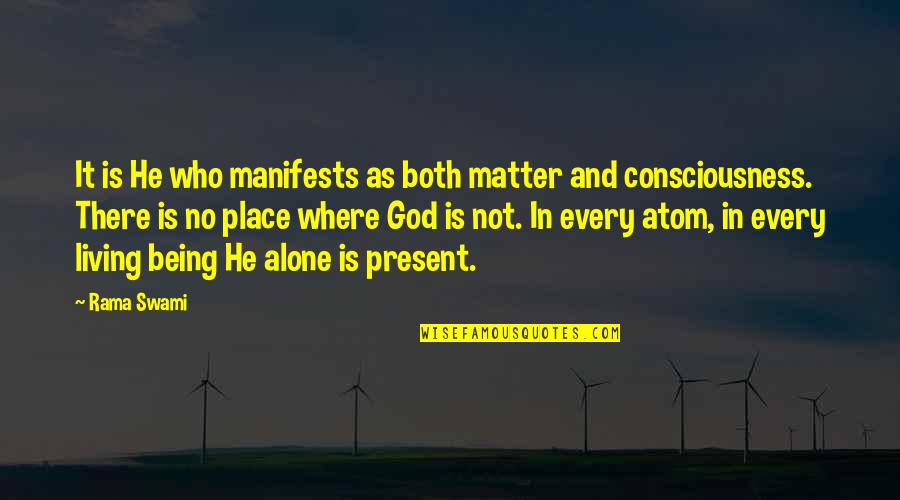 God Is Where Quotes By Rama Swami: It is He who manifests as both matter God Is Where Quotes By Rama Swami: It is He who manifests as both matter