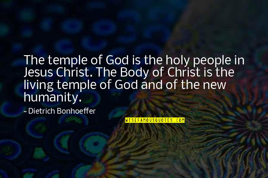 God Jesus Holy Spirit Quotes By Dietrich Bonhoeffer: The temple of God is the holy people