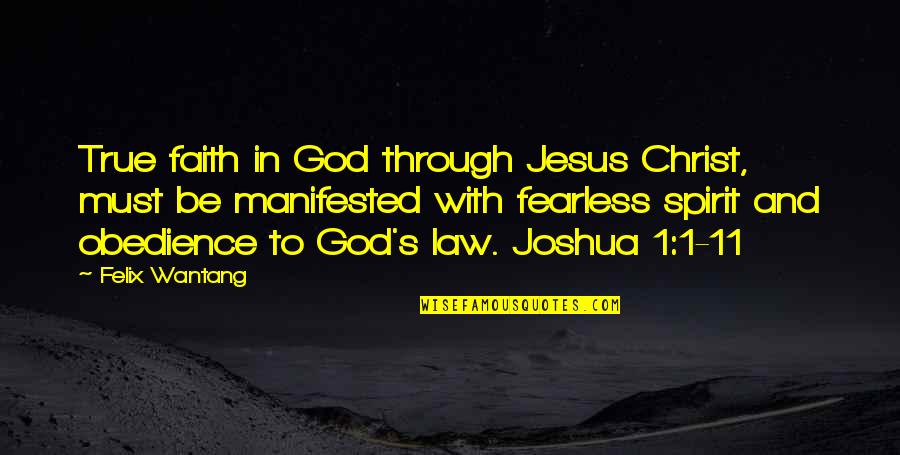 God Jesus Holy Spirit Quotes By Felix Wantang: True faith in God through Jesus Christ, must