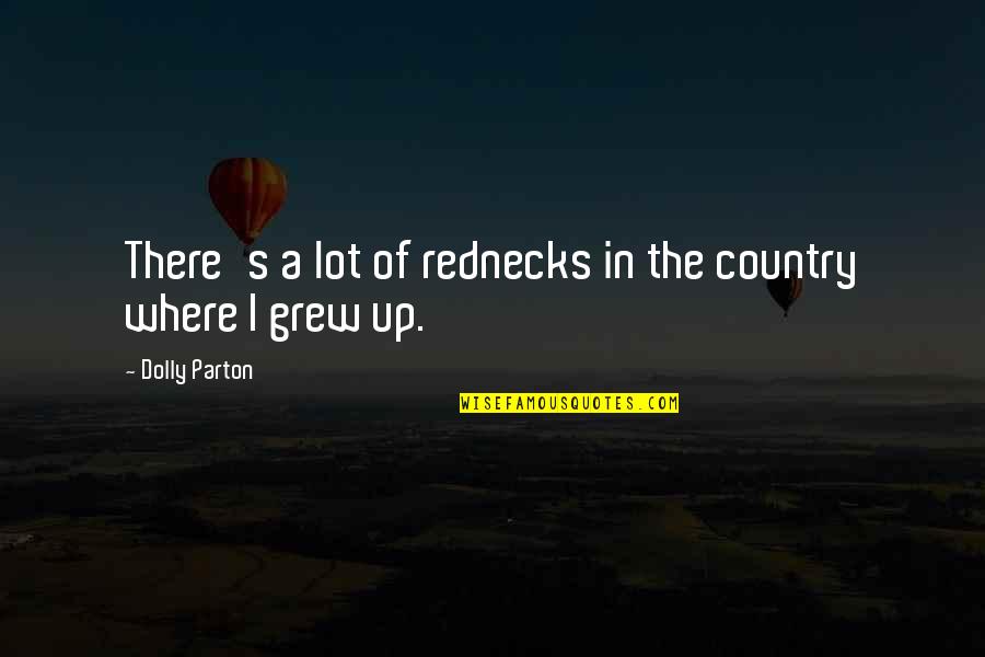 God Judges Quotes By Dolly Parton: There's a lot of rednecks in the country