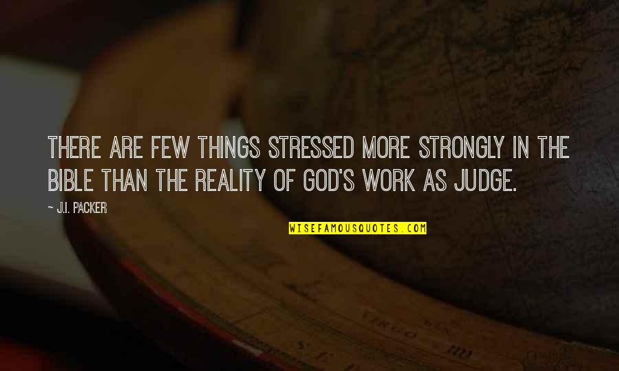 God Judging Quotes By J.I. Packer: There are few things stressed more strongly in God Judging Quotes By J.I. Packer: There are few things stressed more strongly in