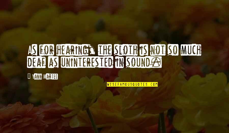 God Keep Him Safe Quotes By Yann Martel: As for hearing, the sloth is not so