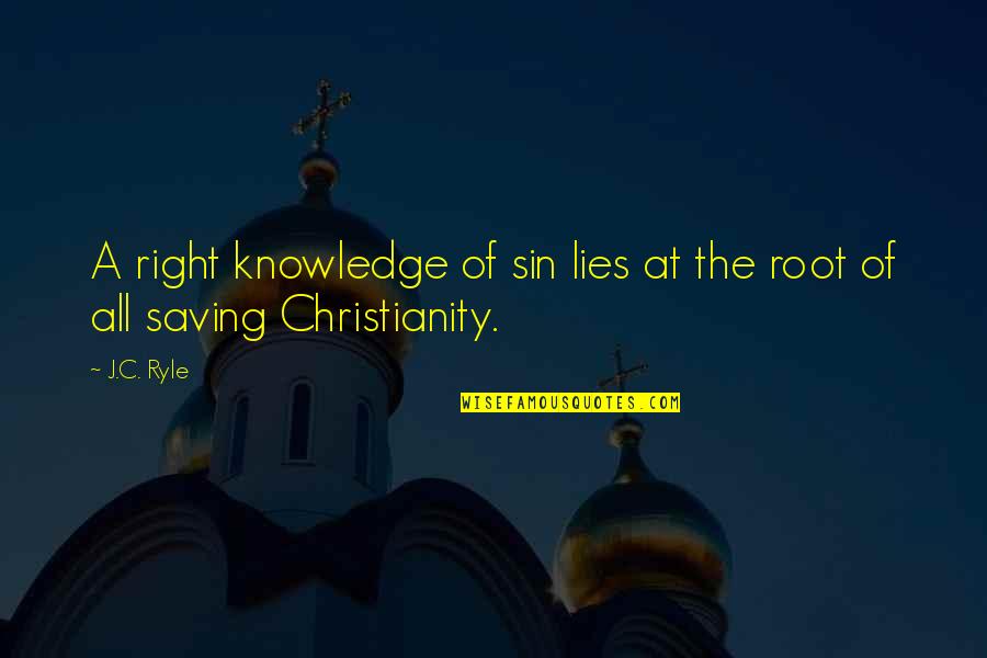 God Keep Me Safe Quotes By J.C. Ryle: A right knowledge of sin lies at the God Keep Me Safe Quotes By J.C. Ryle: A right knowledge of sin lies at the