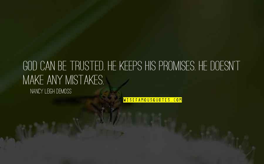God Keeps His Promises Quotes By Nancy Leigh DeMoss: God can be trusted. He keeps His promises.