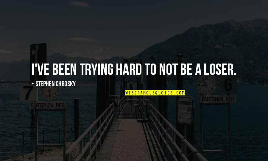 God Kept Me Quotes By Stephen Chbosky: I've been trying hard to not be a God Kept Me Quotes By Stephen Chbosky: I've been trying hard to not be a