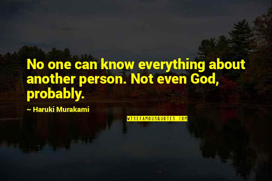 God Know Everything Quotes By Haruki Murakami: No one can know everything about another person.