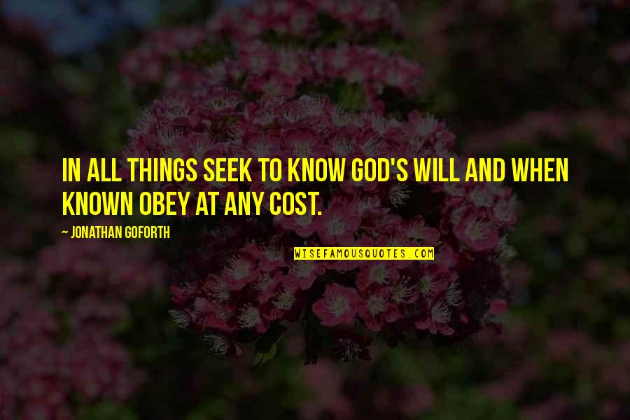 God Knowing All Quotes By Jonathan Goforth: In all things seek to know God's Will